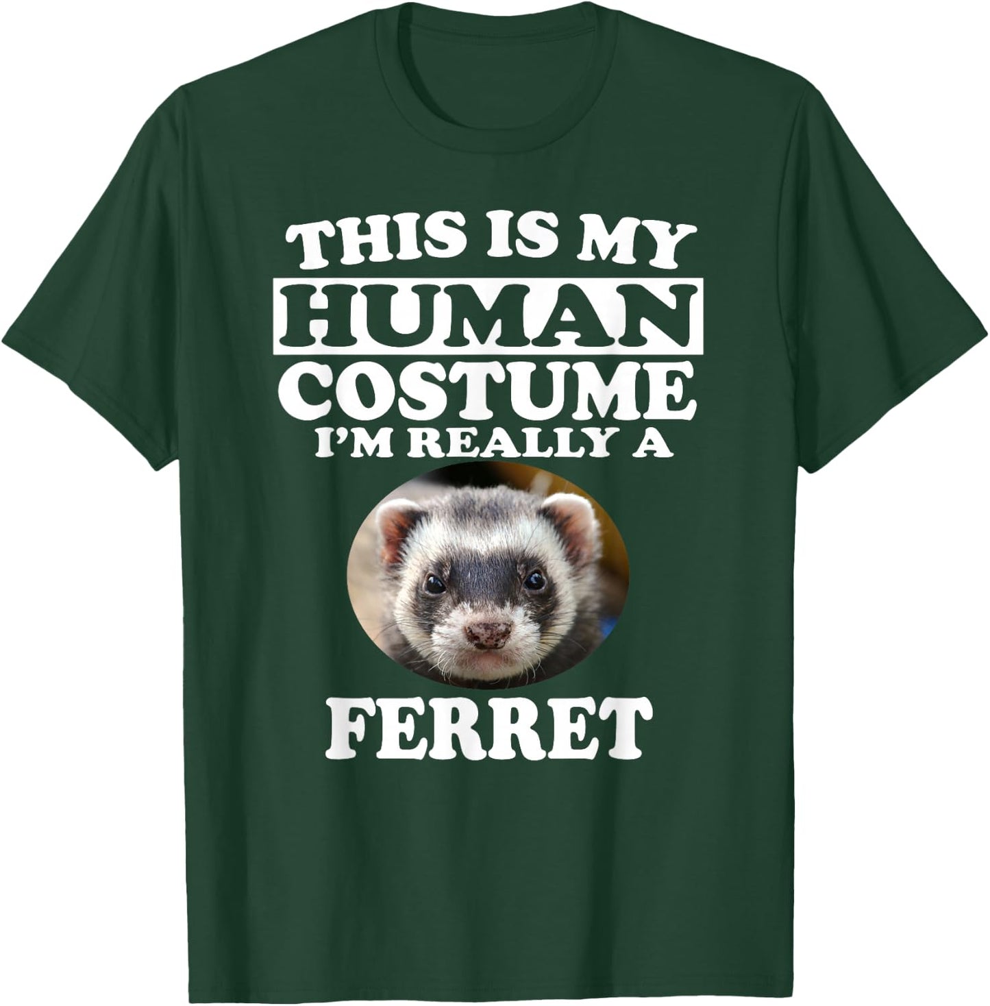 This is My Human Costume I'm Really A Ferret Pets T-Shirt - T-Shirt | Forest