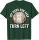 Hit Hard Run Fast Turn Left Funny Baseball Player T-Shirt - T-Shirt | Forest