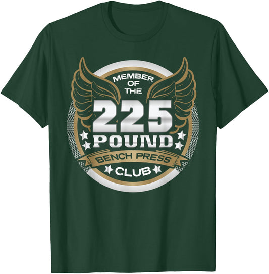 225 Pound Bench Press Club for Powerlifter Weightlifter Gym T-Shirt - T-Shirt | Forest