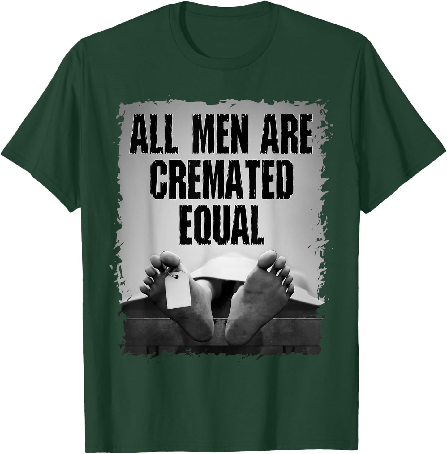 All Men Are Cremated Equal Goth Dead Body Coroner T-Shirt - T-Shirt | Forest