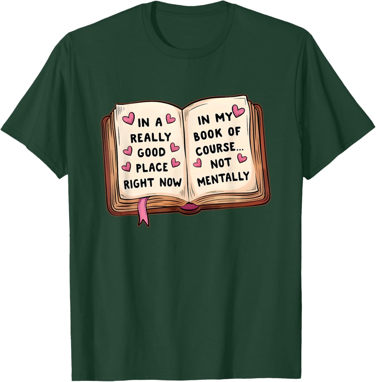 A Really Good Place, Right Now in My Course T-Shirt - T-Shirt | Forest