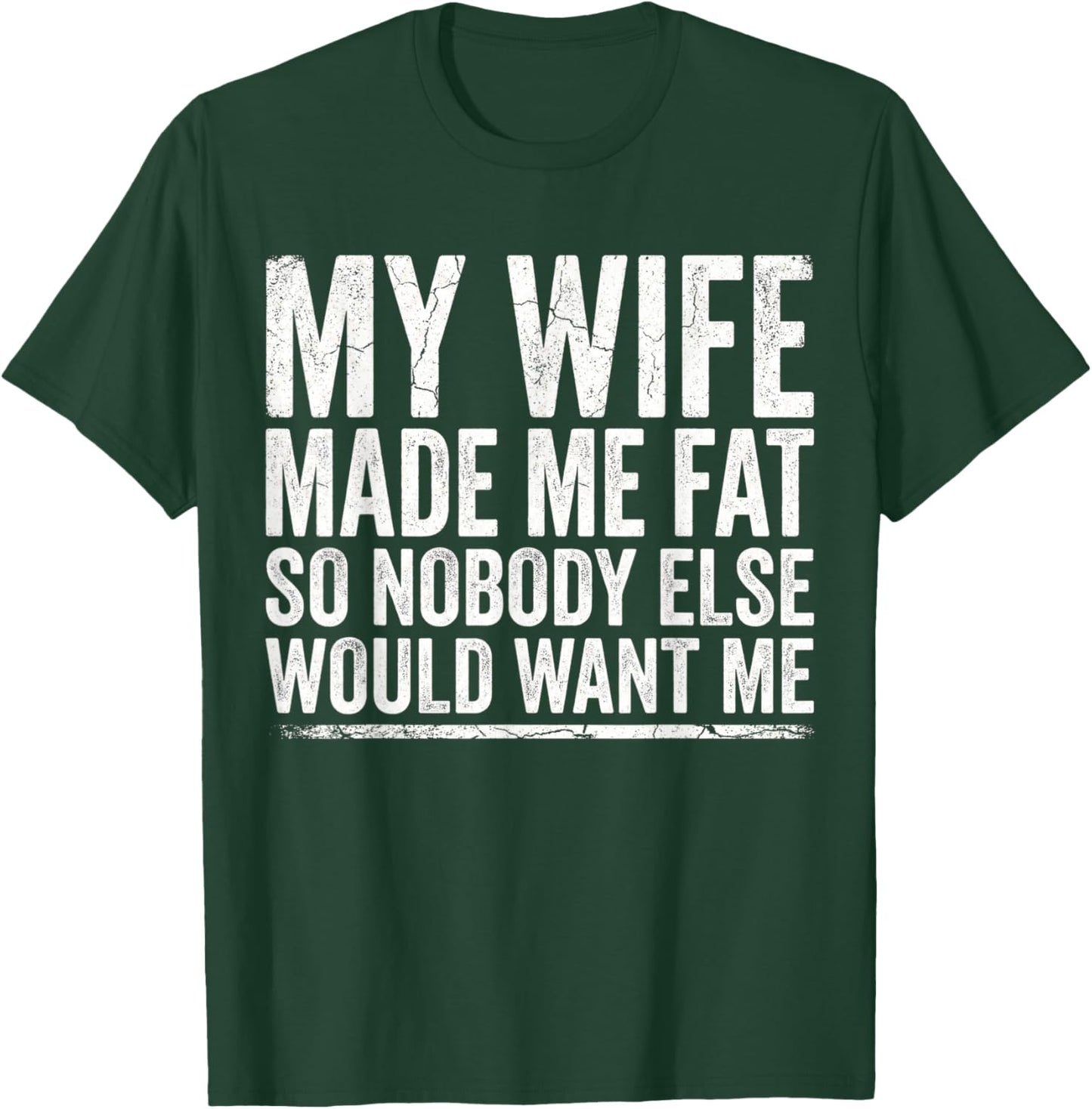 Fathers Day My Wife Made Me Fat Funny Saying Husband T-Shirt - T-Shirt | Forest