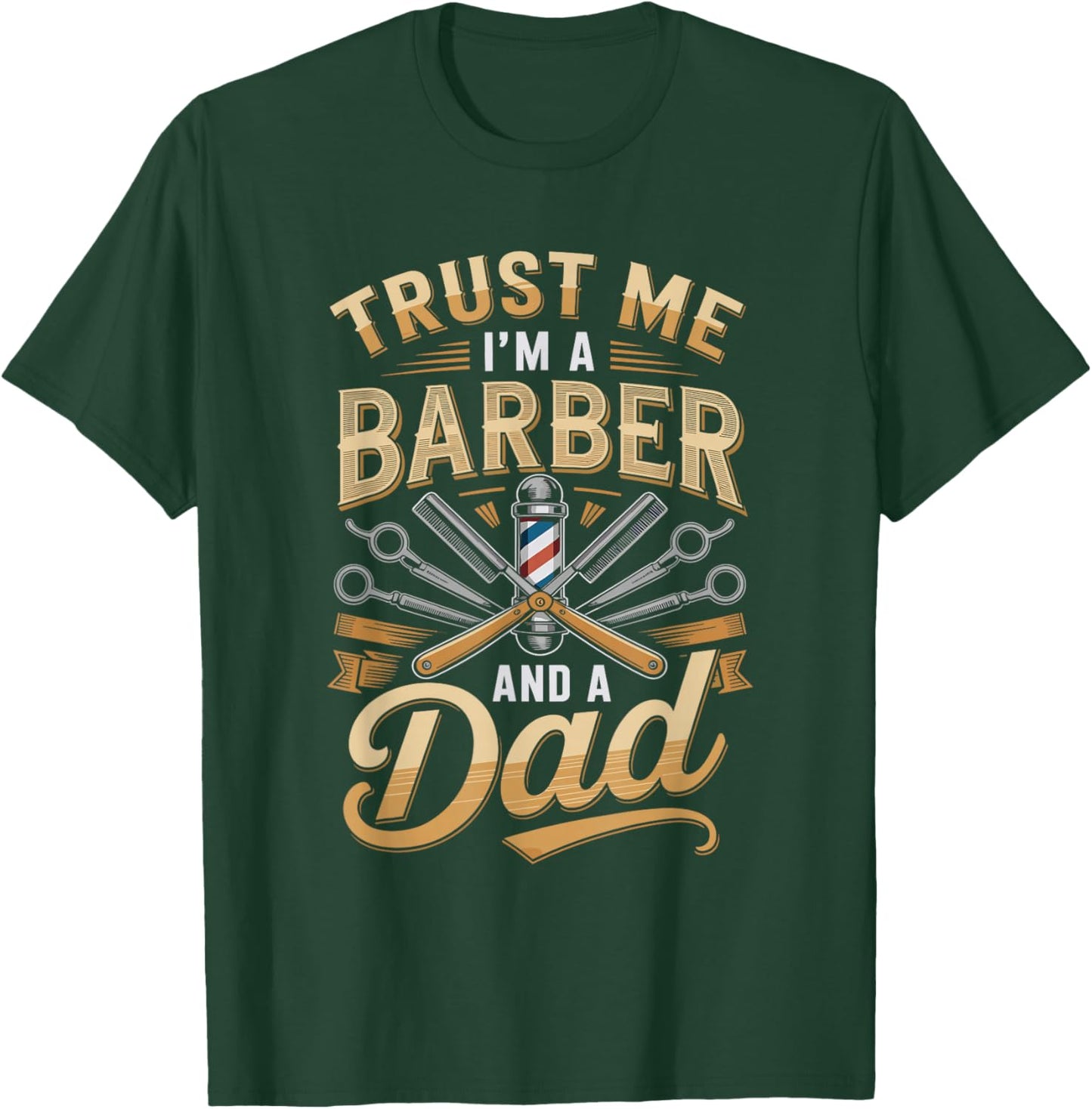 Trust Me I'm A Barber and A Dad Fathers Day T-Shirt - T-Shirt | Forest