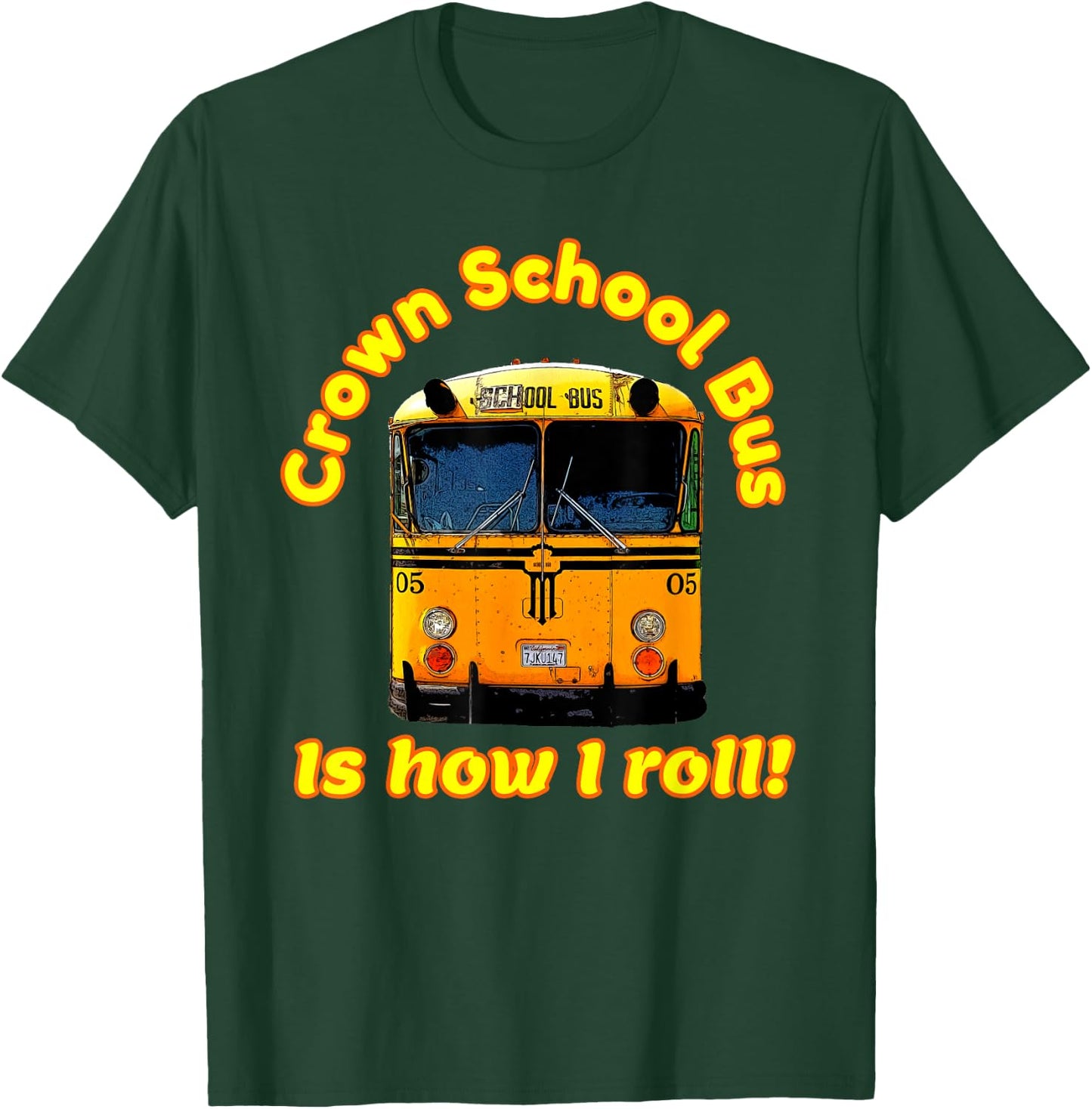 Crown school bus is how I roll- - Crazy Funny T-Shirt - T-Shirt | Forest
