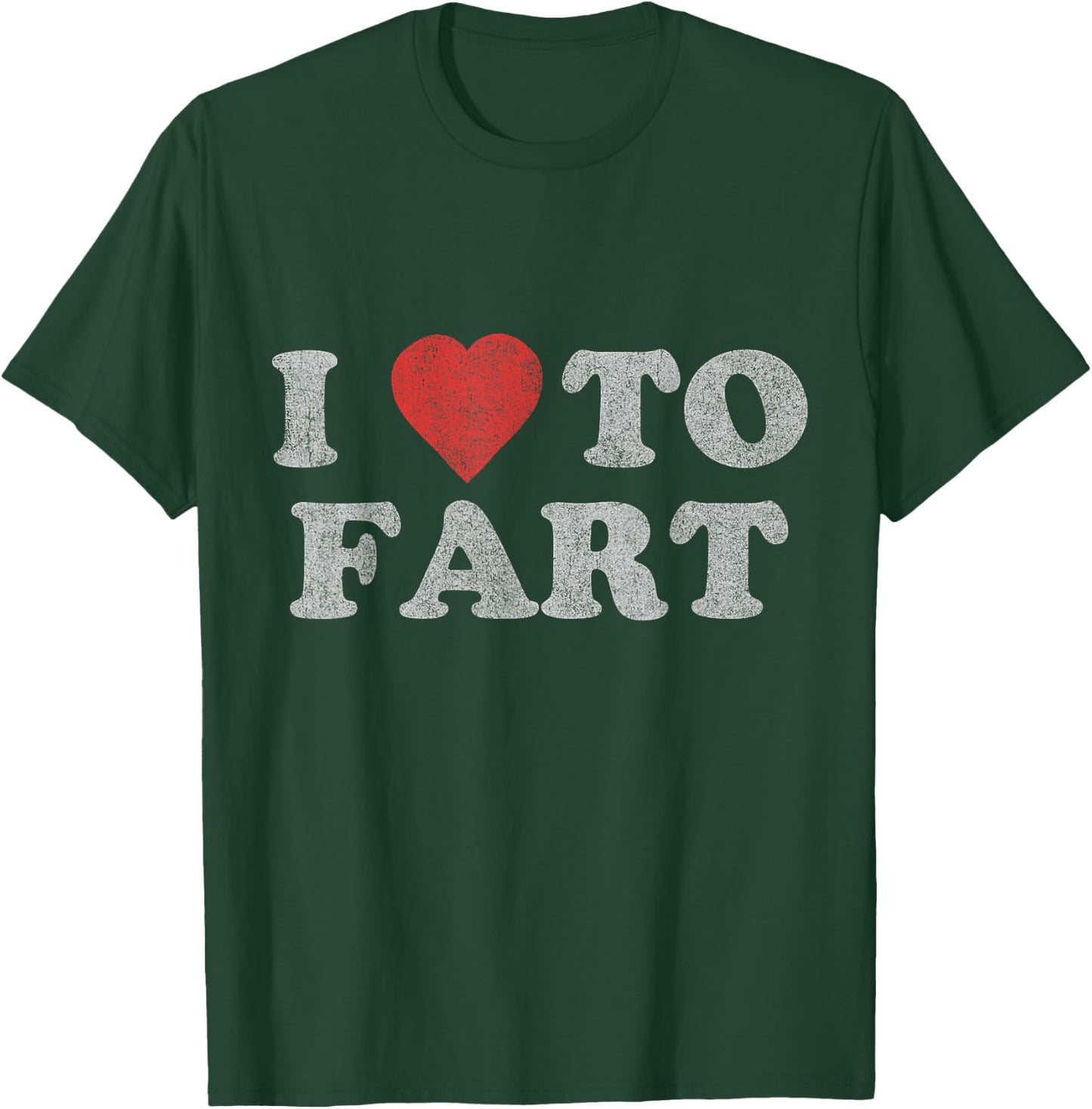 I Love to Fart T-Shirt - T-Shirt | Forest