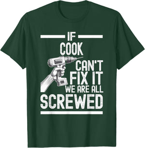 Funny Cook. If Cook Can't Fix It, We're All Screwed T-Shirt - T-Shirt | Forest