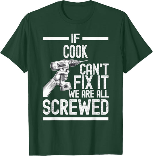 Funny Cook. If Cook Can't Fix It, We're All Screwed T-Shirt - T-Shirt | Forest
