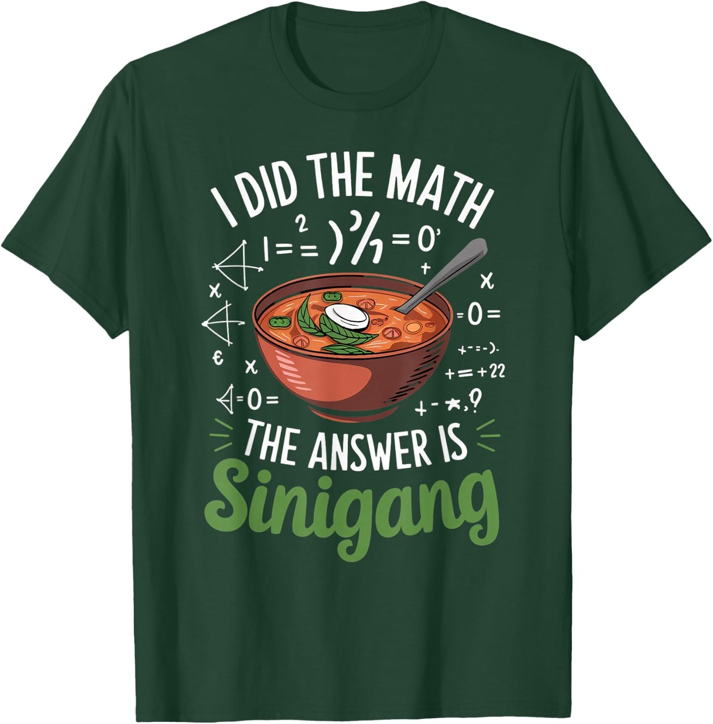Food Lovers I Did The Math Answer Is Sinigang T-Shirt - T-Shirt | Forest