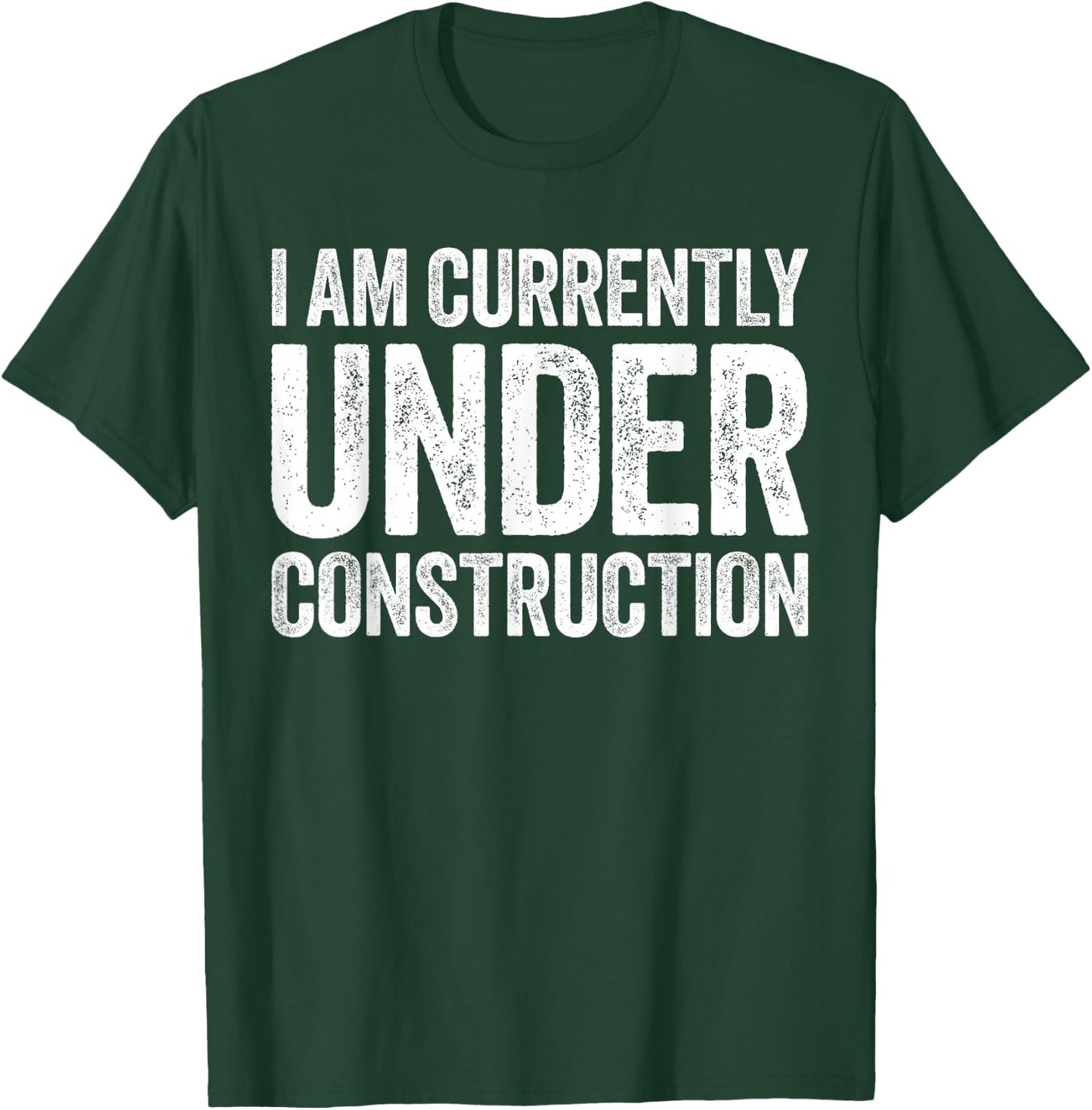 I Am Currently Under Construction Shirt Funny Gym Workout T-Shirt - T-Shirt | Forest