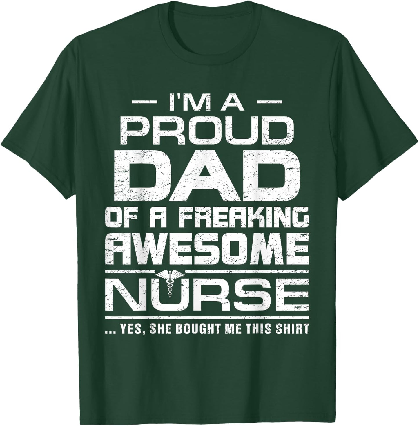 I'm A Proud Dad Of A Freaking Awesome Nurse Funny For Father T-Shirt - T-Shirt | Forest