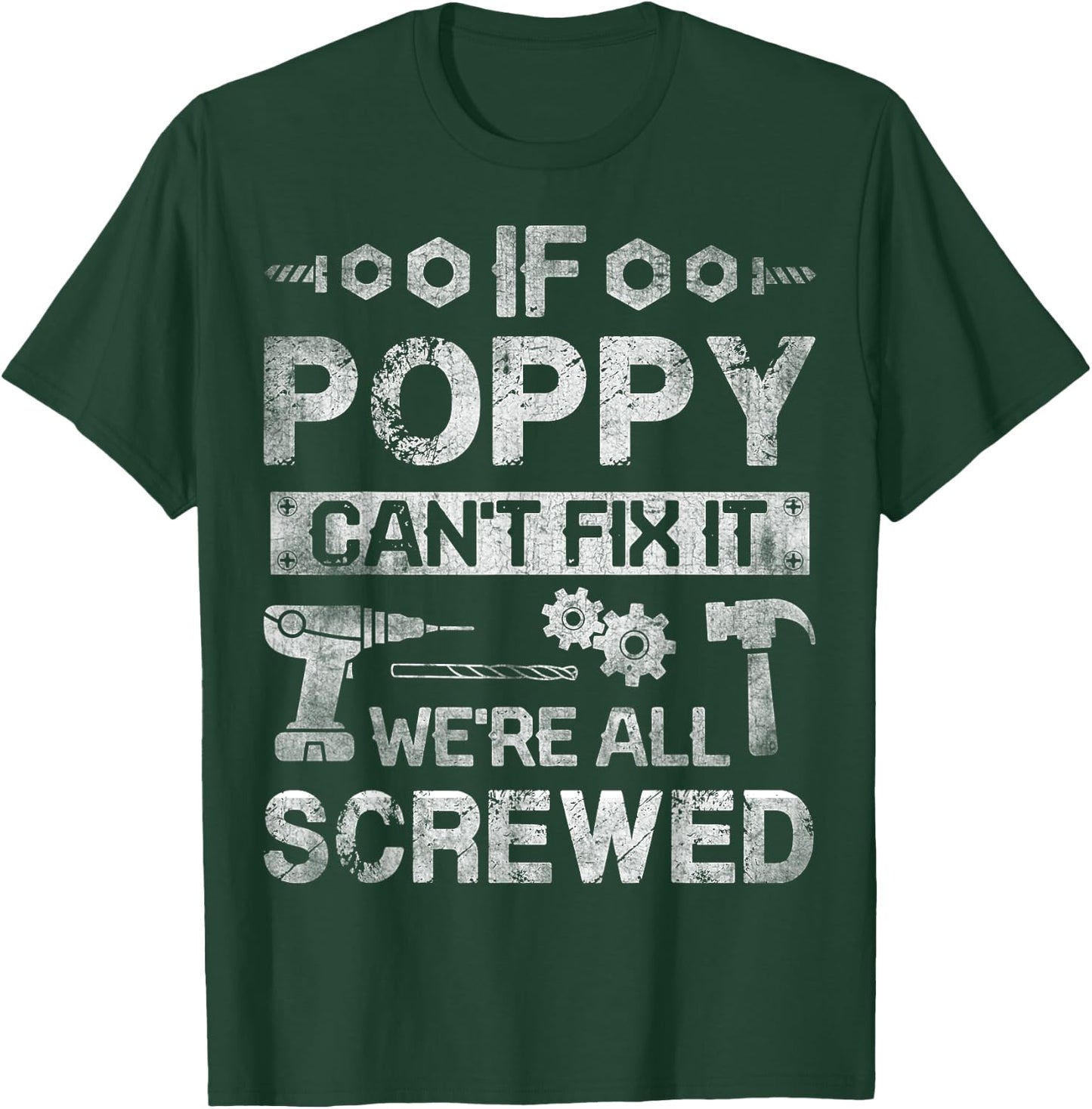 If Poppy Can't Fix it We're All Screwed Funny Fathers Gift T-Shirt - T-Shirt | Forest