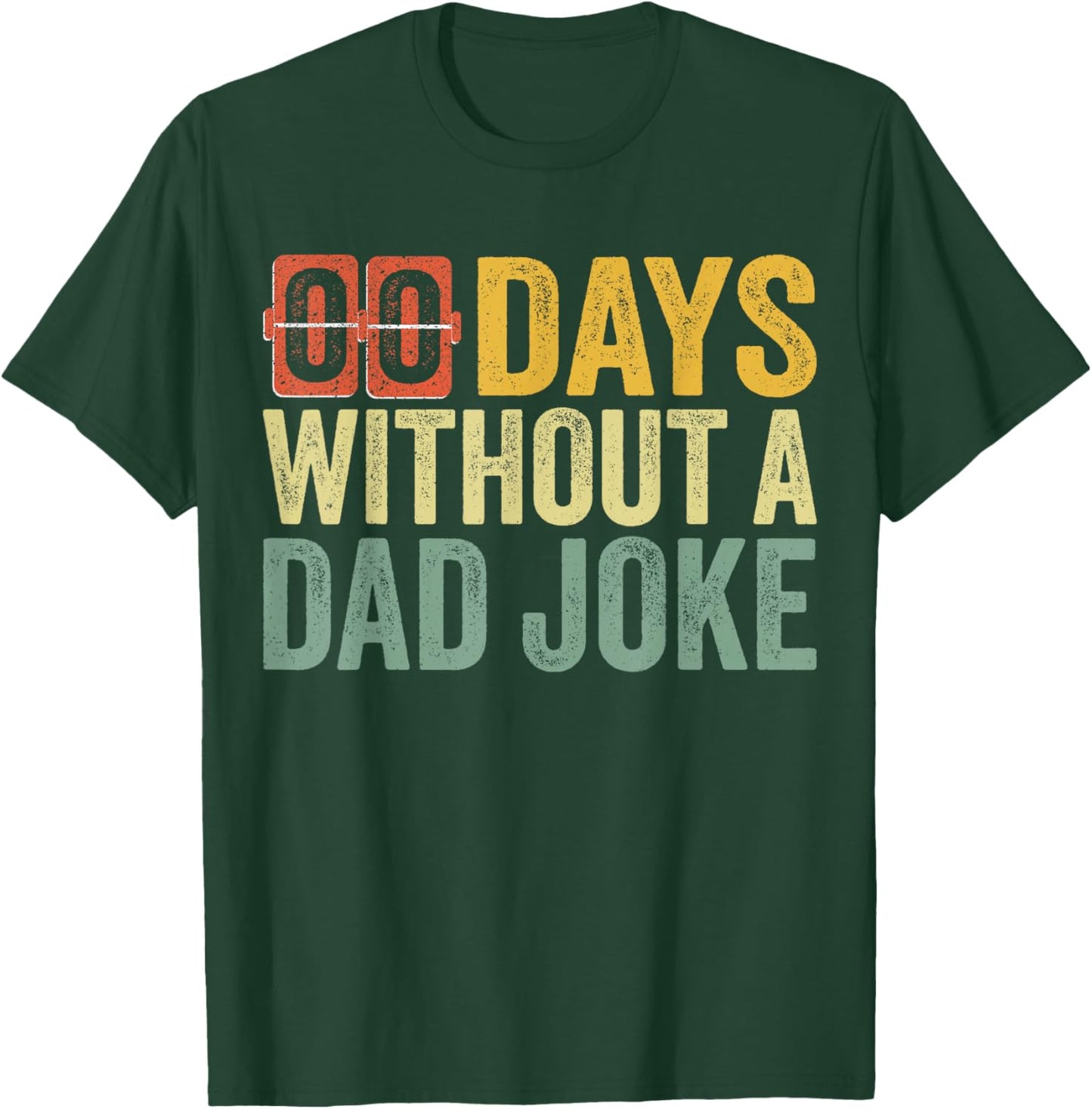 Men 00 Zero Days Without A Dad Joke Humor Fathers Day T-Shirt - T-Shirt | Forest