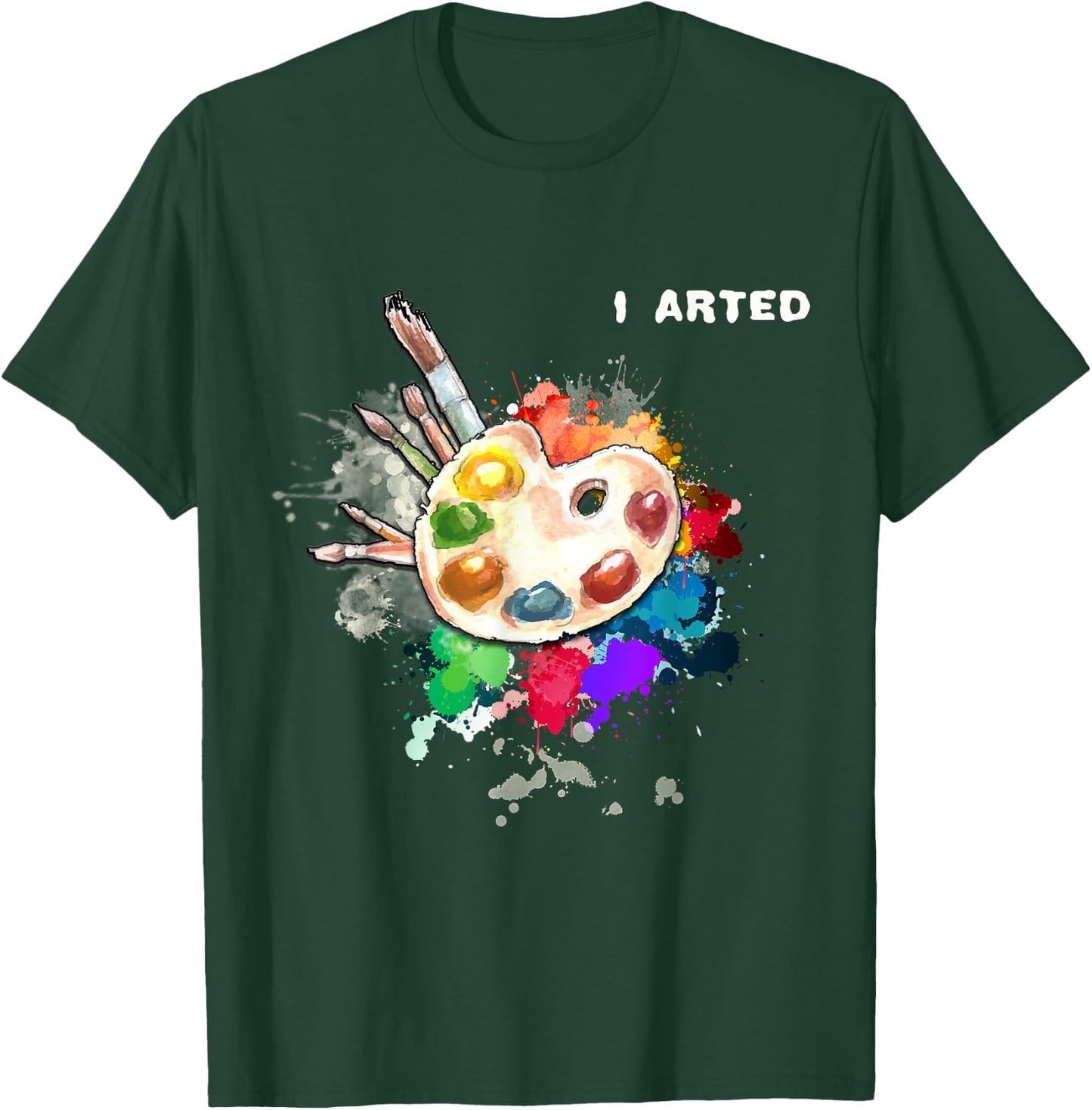 I Arted Funny Art Cool Graphic Colorful Artist Gift T-Shirt - T-Shirt | Forest