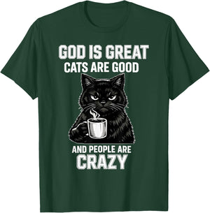 God is Great Cats are Good and People are Crazy T-Shirt - T-Shirt | Forest
