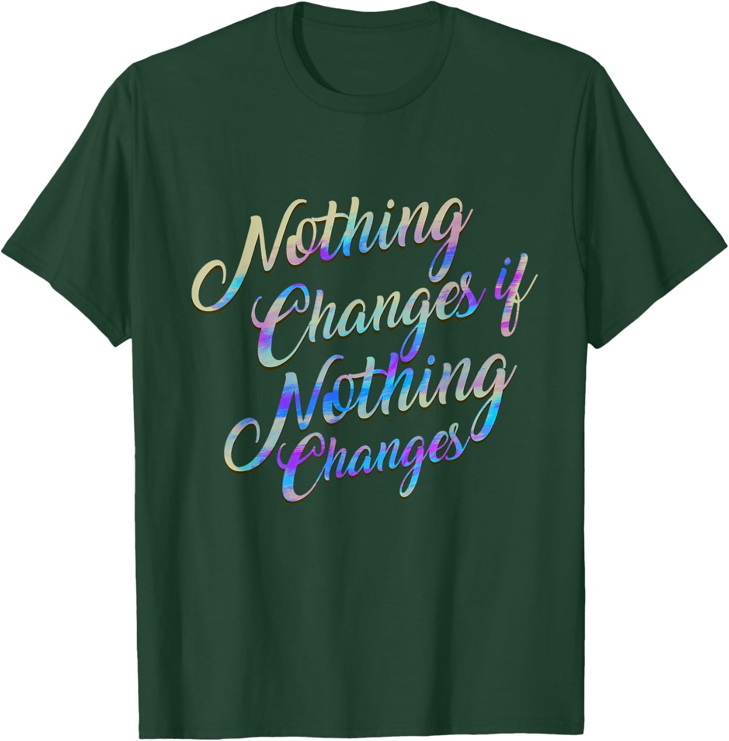 Christian Design , Nothing Changes if Nothing Changes Gift T-Shirt - T-Shirt | Forest