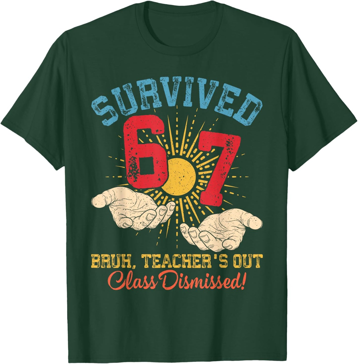 Survived 67 Meme Bruh Teacher's Out Class Dismissed Last Day T-Shirt - T-Shirt | Forest