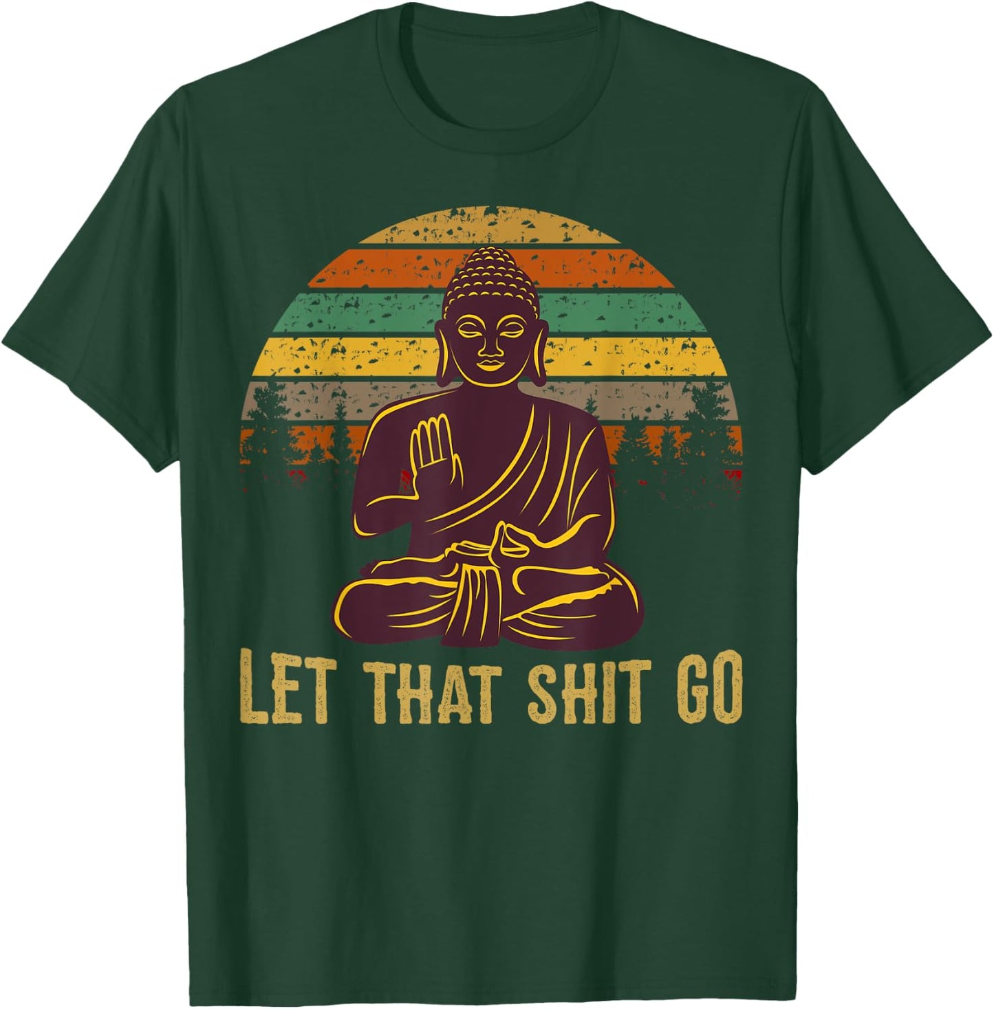 Let That Shit Go Buddha T-Shirt - T-Shirt | Forest