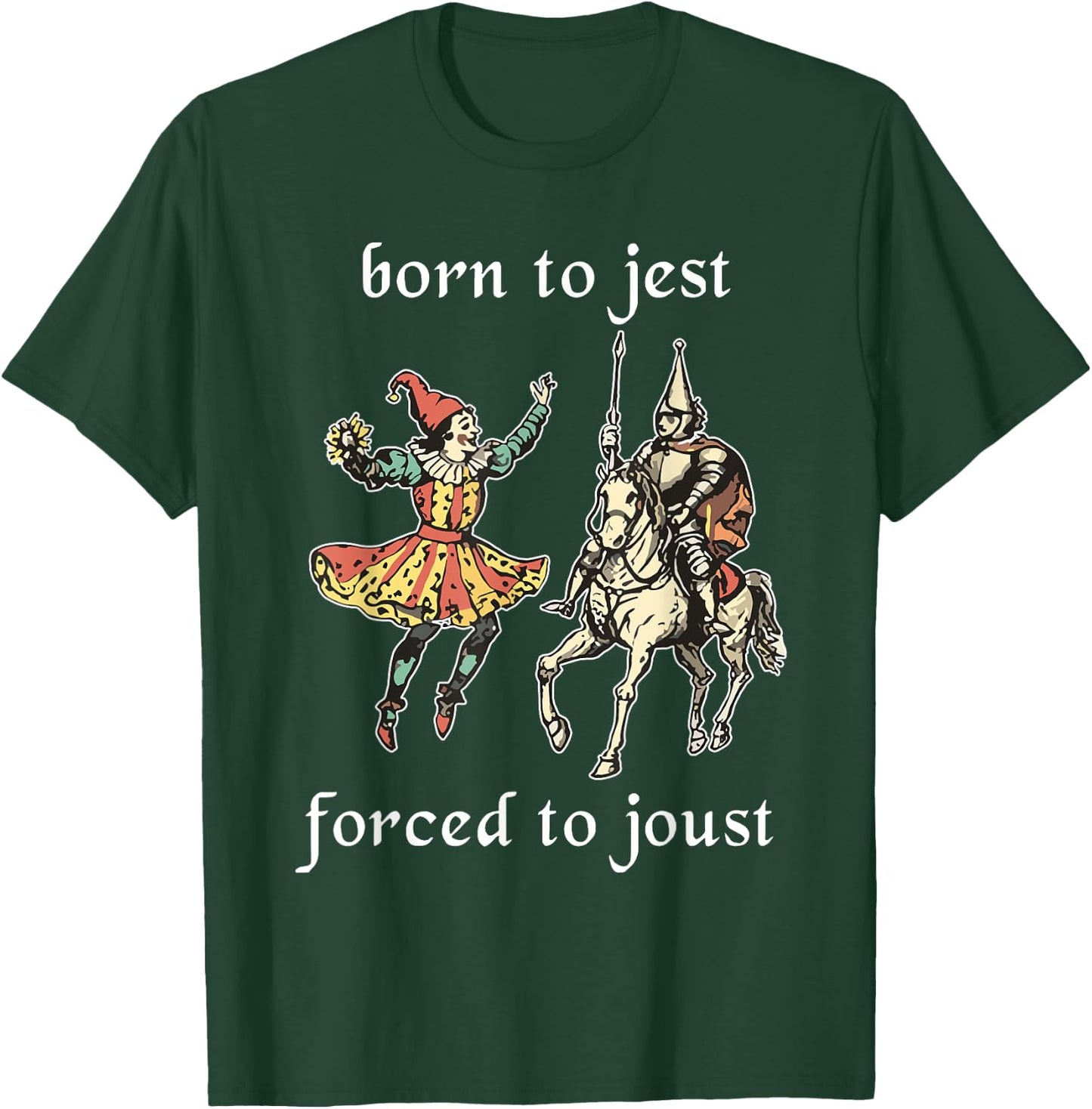 Born to Jest Forced to Joust Funny Meme Medieval Middle Ages T-Shirt - T-Shirt | Forest