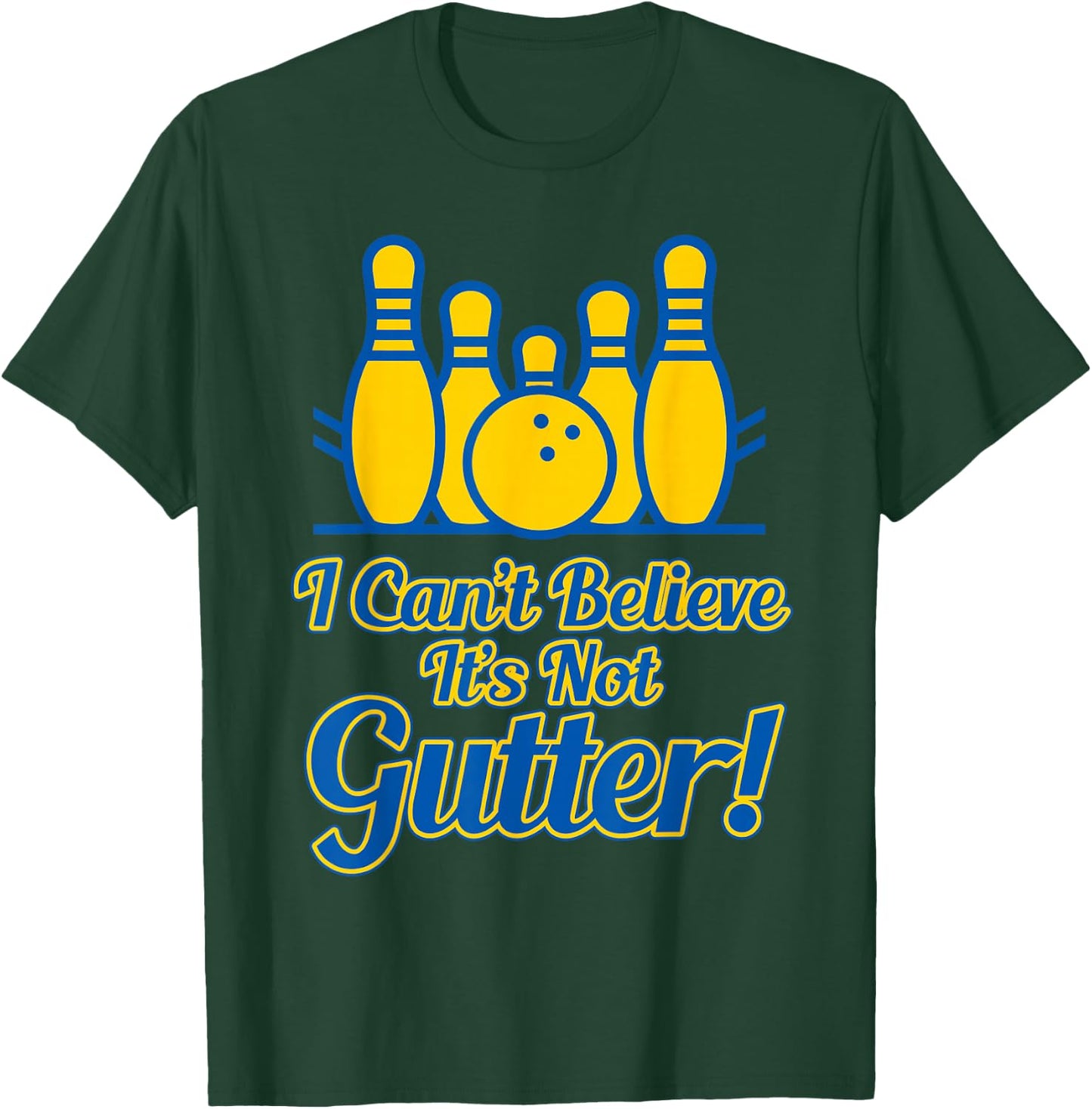 Funny I Can't Believe its not Gutter Bowling Team Gift T-Shirt - T-Shirt | Forest