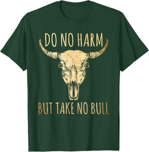Do No Harm But Take No Bull T-Shirt - T-Shirt | Forest