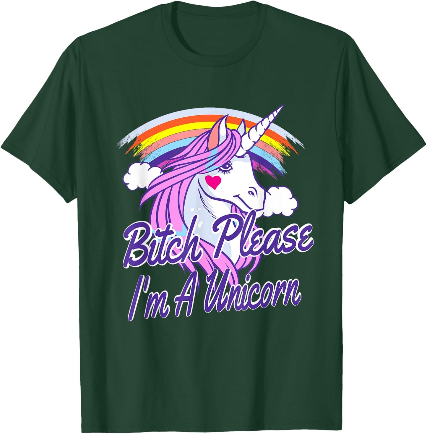 Bitch Please I'm A Unicorn Quote Rainbow T-Shirt - T-Shirt | Forest