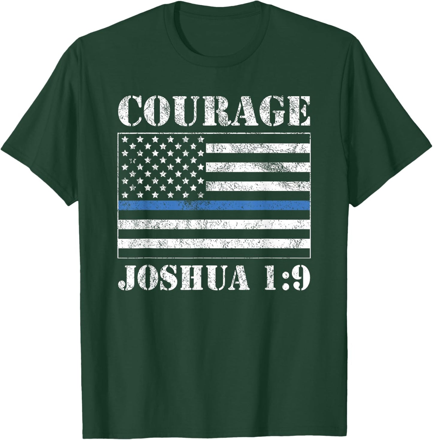 Courage Bible Verse Law Enforcement Joshua 1:9 Distressed T-Shirt - T-Shirt | Forest