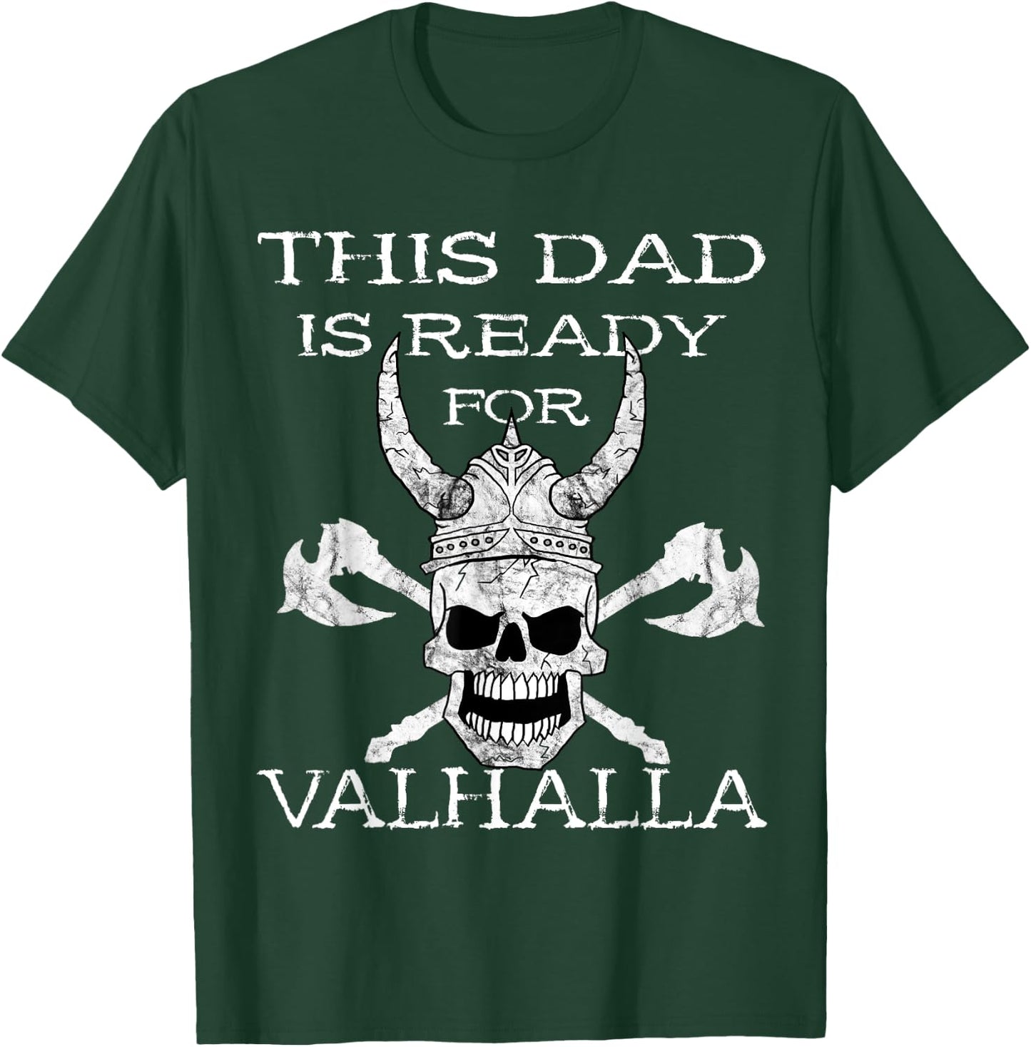 This Dad Is Ready For Valhalla Odin Viking Warrior Skull T-Shirt - T-Shirt | Forest