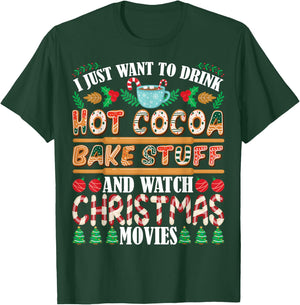 I Want To Drink Hot Cocoa Bake Stuff Watch Christmas Movies T-Shirt - T-Shirt | Forest