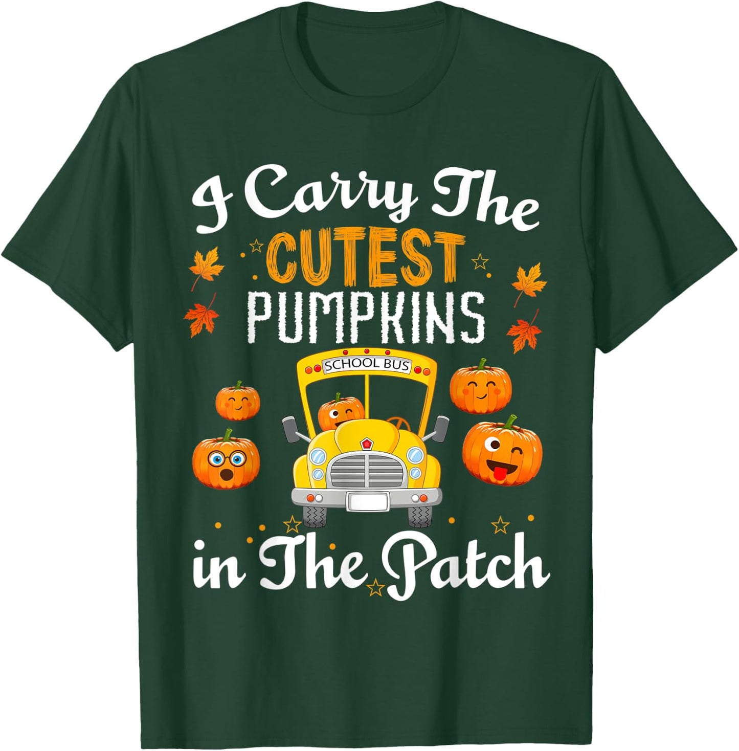 I Carry the Cutest Pumpkins In The Patch School Bus Driver T-Shirt - T-Shirt | Forest