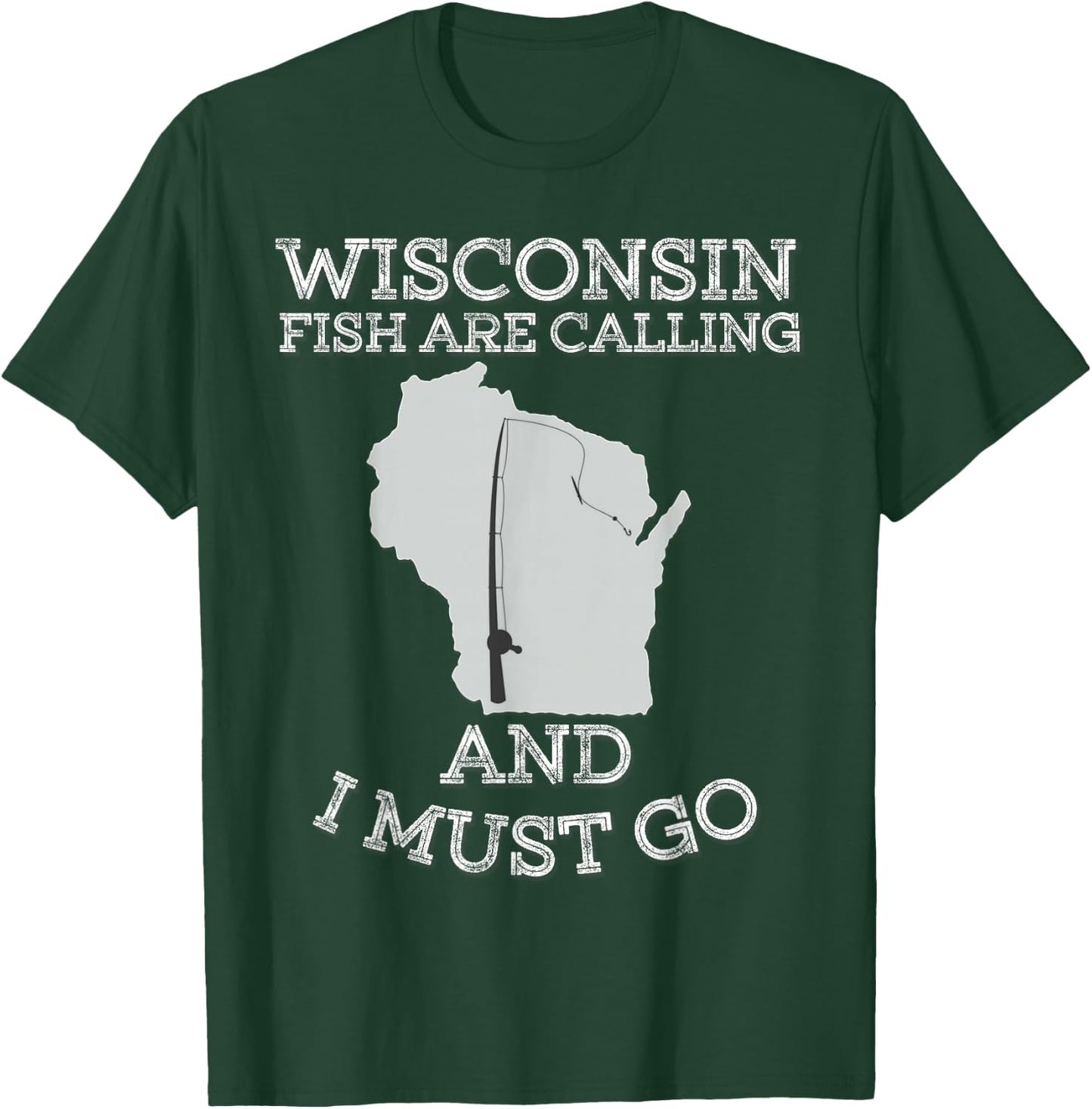 Wisconsin Fish Are Calling And I Must Go Fishing T-Shirt - T-Shirt | Forest