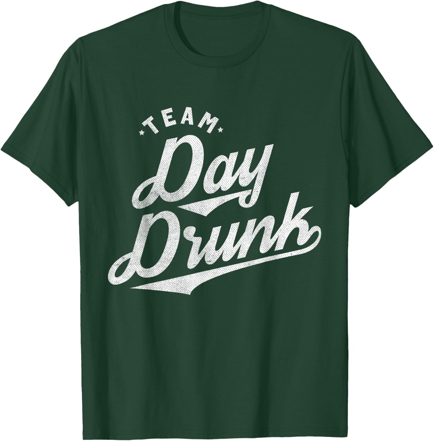 Team Day Drunk Funny Drinking T Shirt for Alcohol Lovers T-Shirt - T-Shirt | Forest