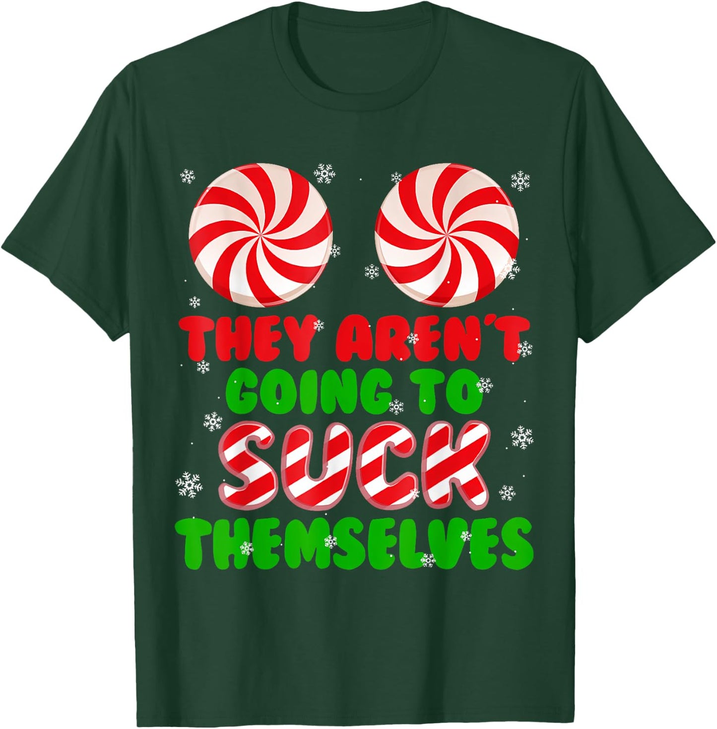Funny They Aren't Going To Suck Themselves Christmas Xmas T-Shirt - T-Shirt | Forest