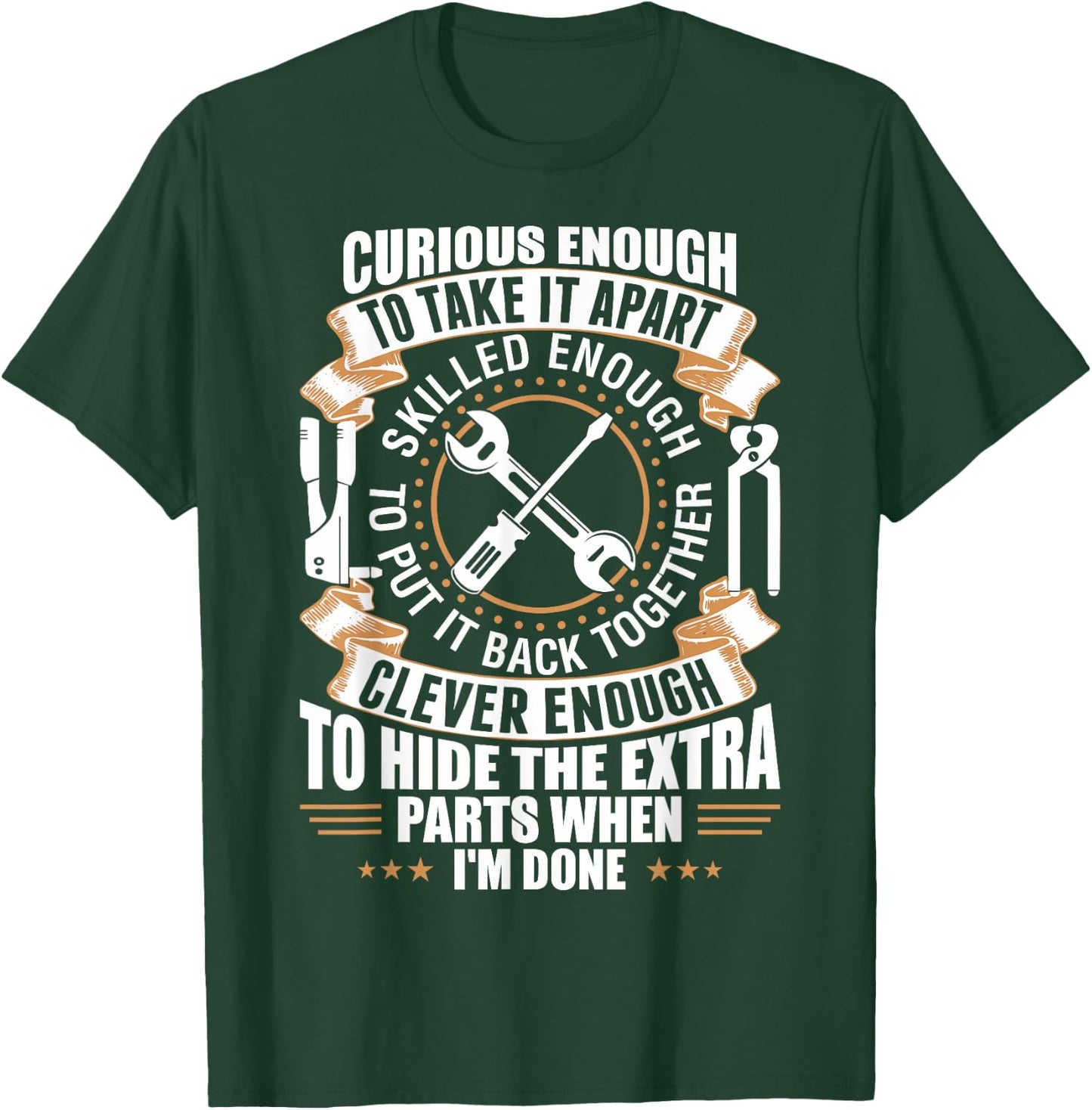 Curious Enough To Take It Apart Clever Enough To Hide T-Shirt - T-Shirt | Forest