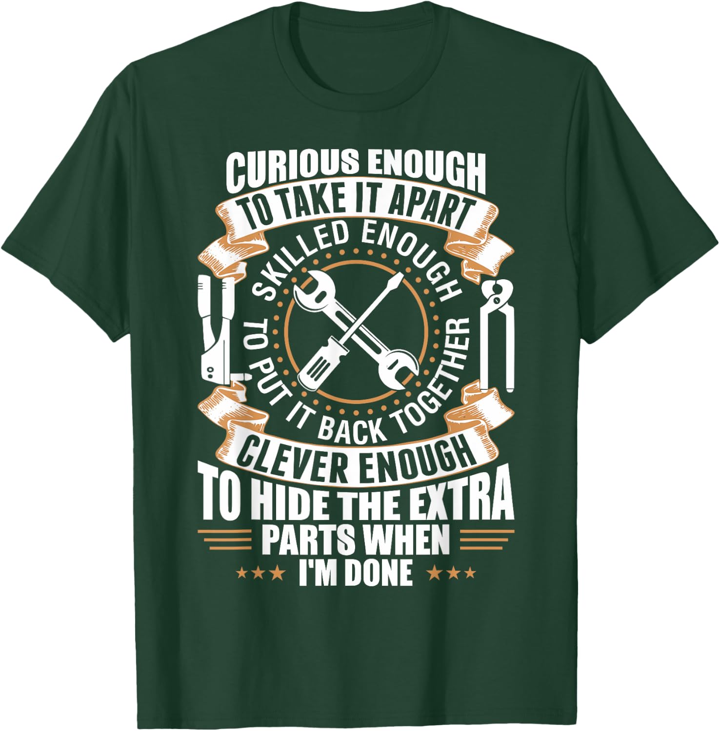 Curious Enough To Take It Apart Clever Enough To Hide T-Shirt - T-Shirt | Forest