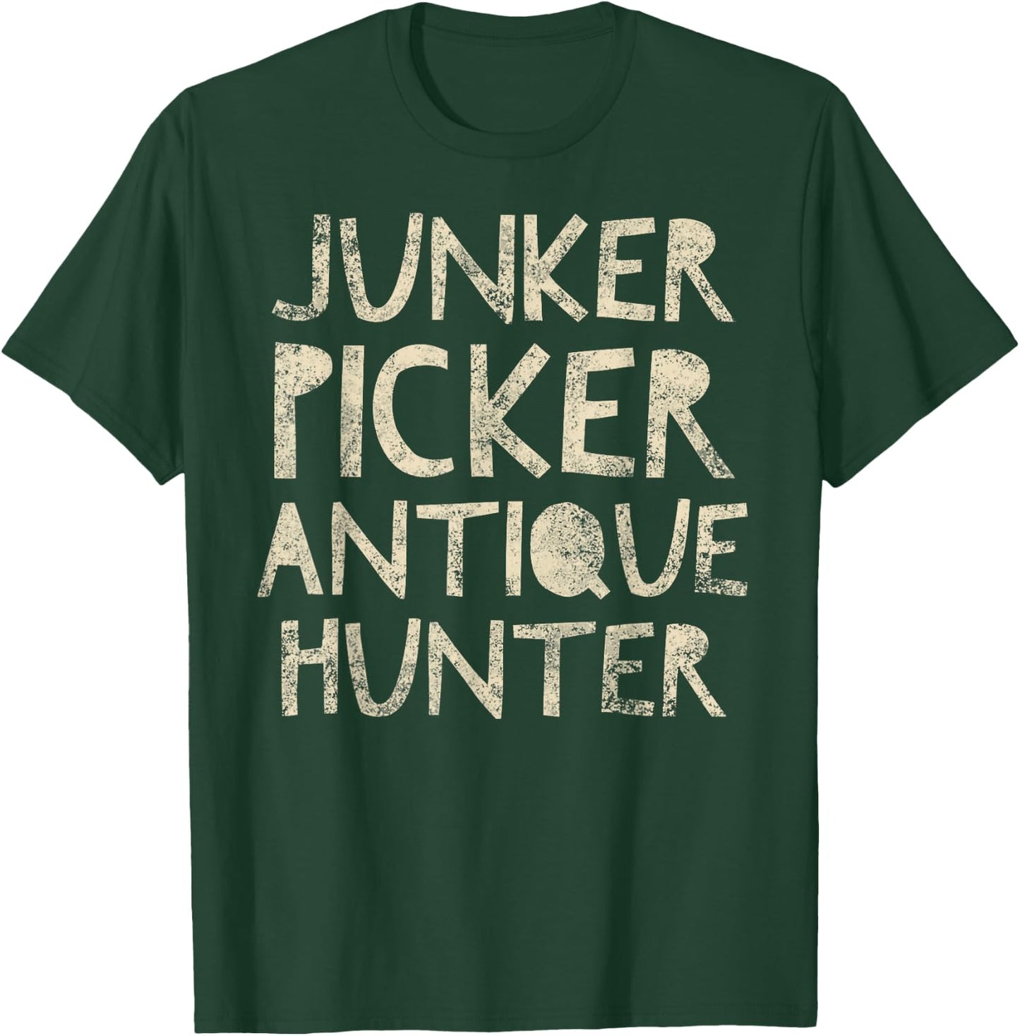 Junker Picker Antique Hunter - Thrifter Quote Vintage T-Shirt - T-Shirt | Forest
