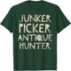 Junker Picker Antique Hunter - Thrifter Quote Vintage T-Shirt - T-Shirt | Forest