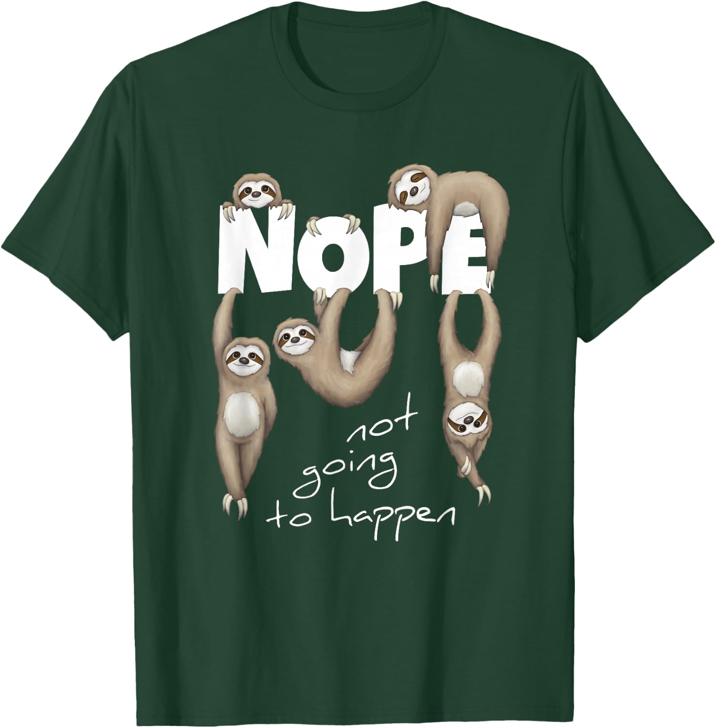 NOPE Not Going To Happen Lazy Cute Chilling Sloths T-Shirt - T-Shirt | Forest