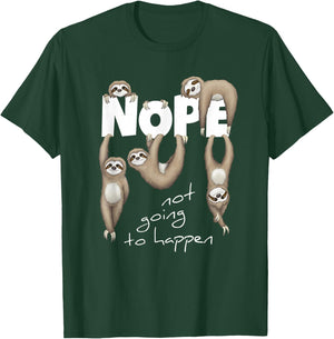 NOPE Not Going To Happen Lazy Cute Chilling Sloths T-Shirt - T-Shirt | Forest