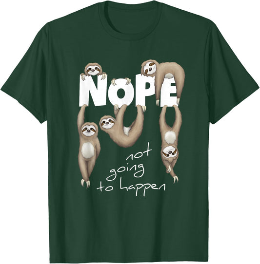 NOPE Not Going To Happen Lazy Cute Chilling Sloths T-Shirt - T-Shirt | Forest