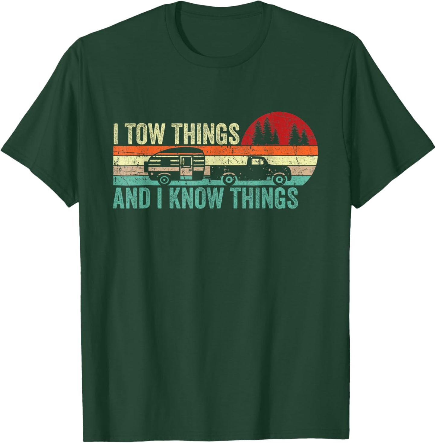I Tow Things I Know Things Vintage RV Camper Father's Day T-Shirt - T-Shirt | Forest