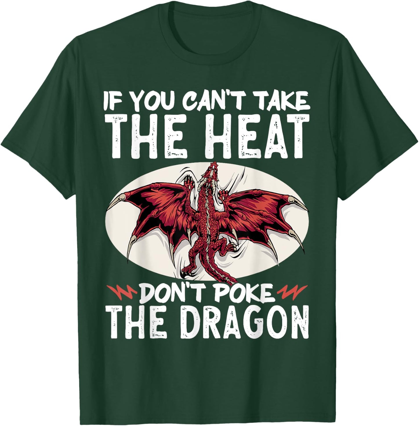 If You Can't Take The Heat Don't Poke The Dragon T-Shirt - T-Shirt | Forest