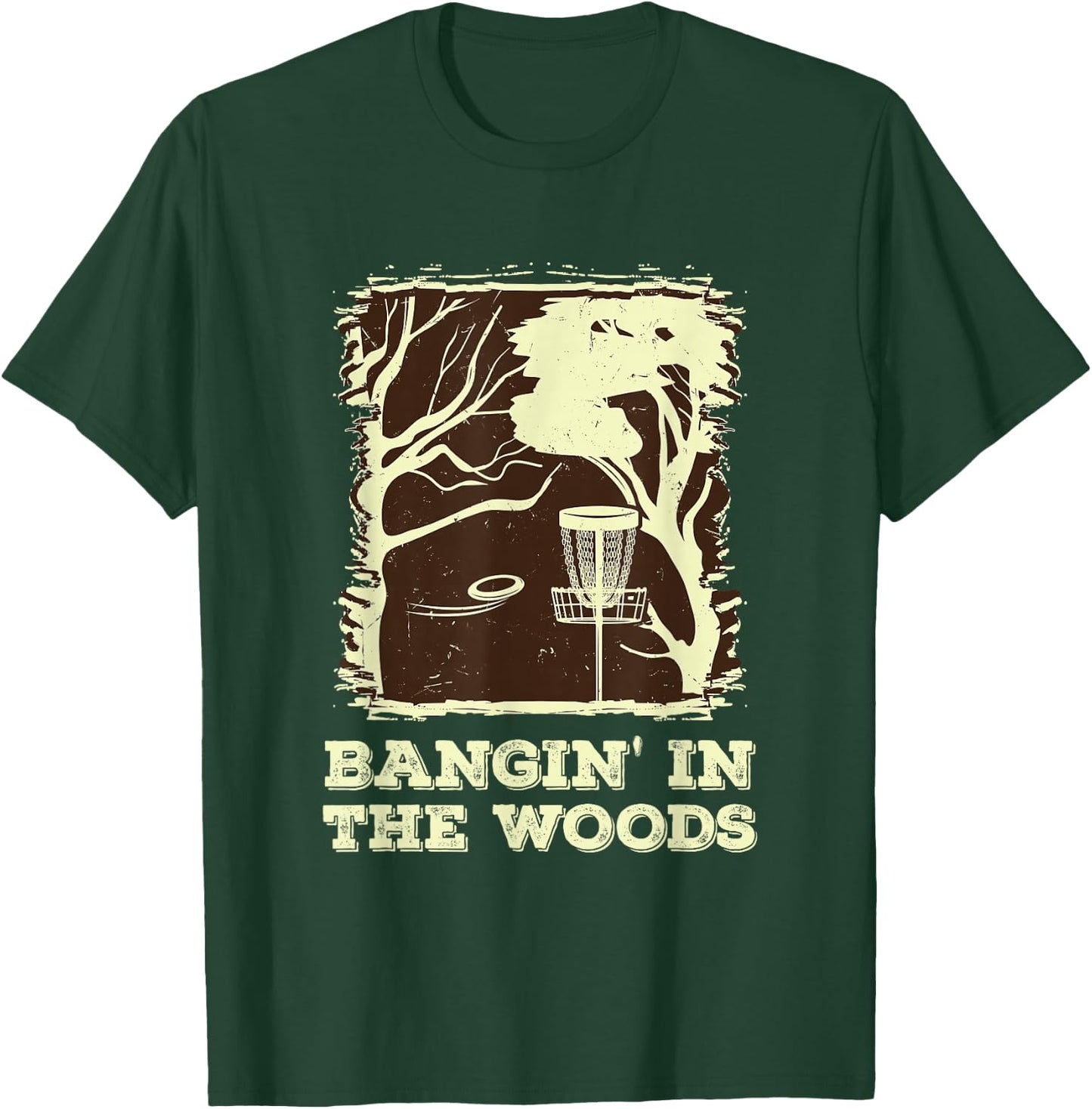 Bangin' In The Woods for Disc Golf T-Shirt - T-Shirt | Forest