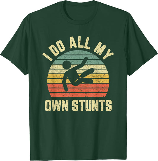 Retro I Do All My Own Stunts Funny Injury T-Shirt - T-Shirt | Forest