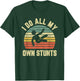 Retro I Do All My Own Stunts Funny Injury T-Shirt - T-Shirt | Forest