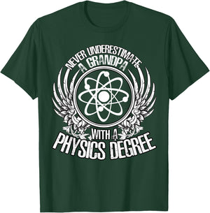 Never Underestimate A Grandpa With A Physics Degree T Shirt T-Shirt - T-Shirt | Forest