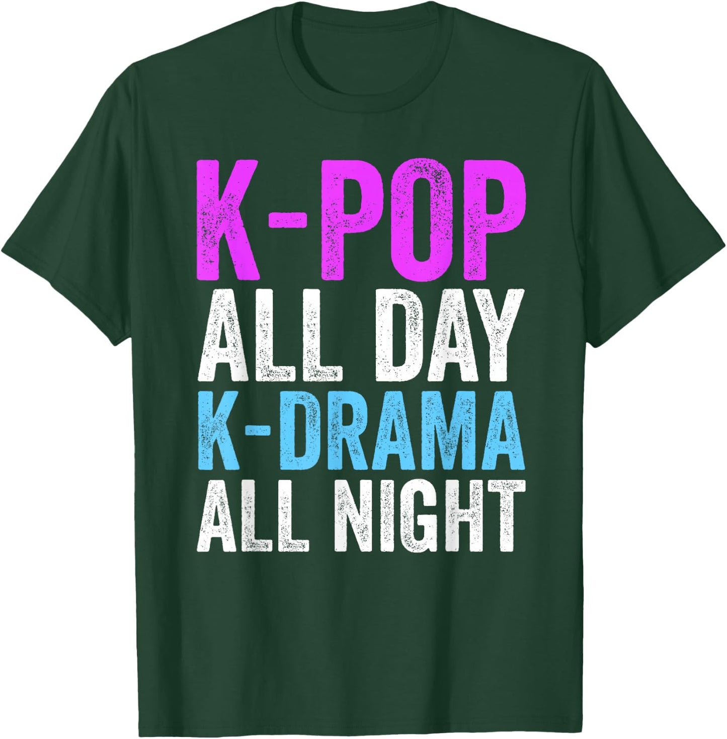K-Pop All Day K-Drama All Night K-Pop Korea Culture T-Shirt - T-Shirt | Forest
