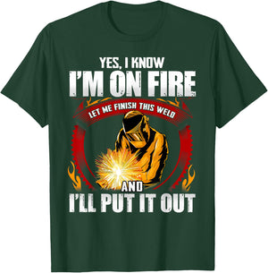 Yes I Know I'm On Fire Let Me Finish This Weld T-Shirt - T-Shirt | Forest