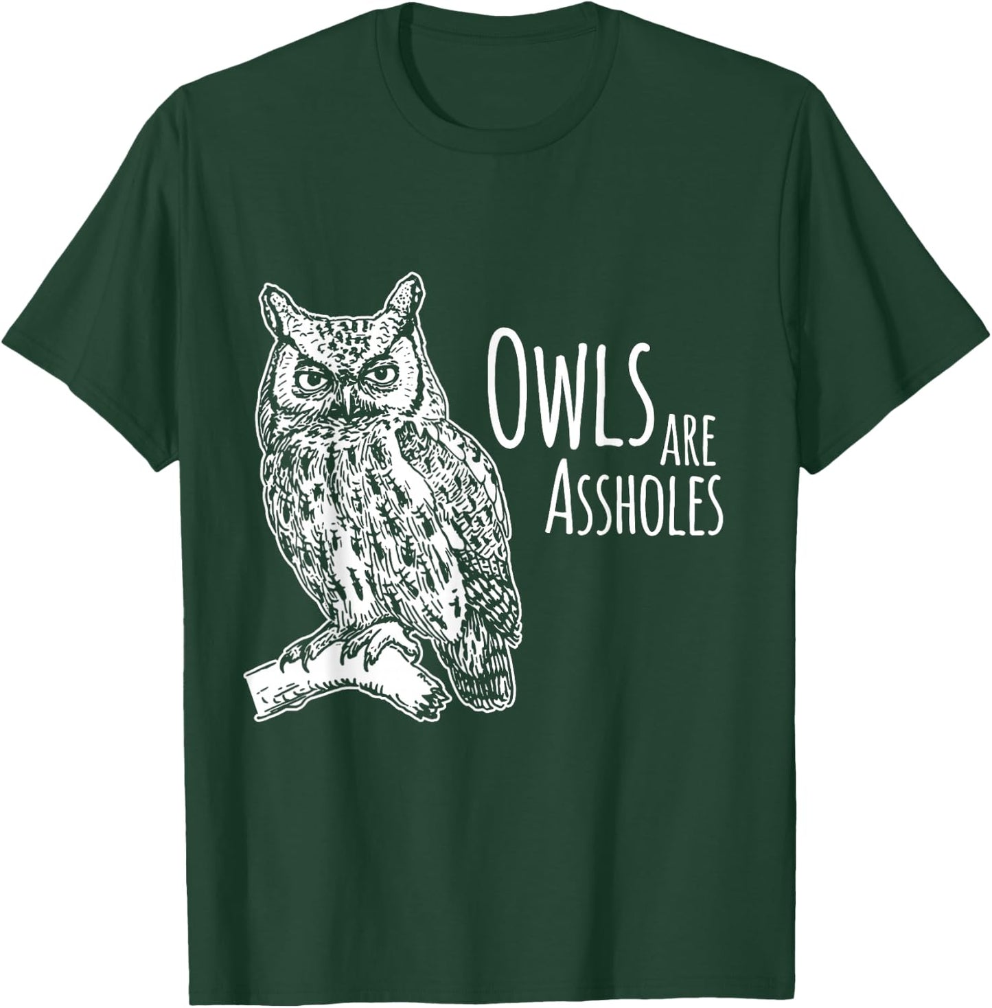 Owls Are Assholes T-Shirt - T-Shirt | Forest