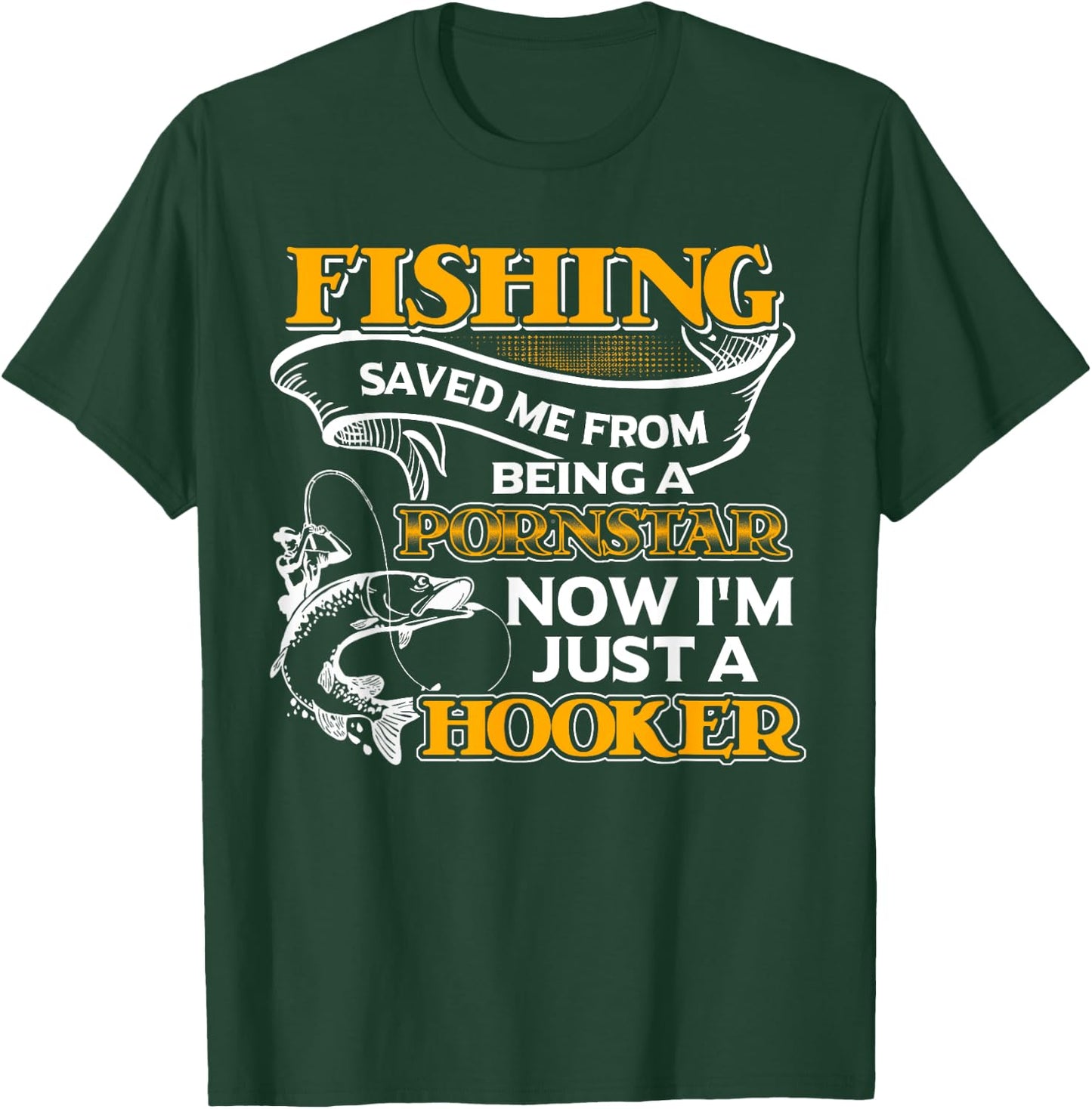 Fishing Saved Me From Becoming Shirt T-Shirt - T-Shirt | Forest