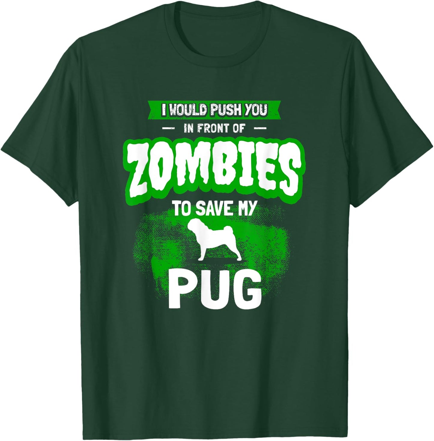 Pug Dog Humor Funny Zombie Gift T-Shirt - T-Shirt | Forest